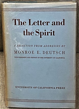 Item #60498 The Letter and the Spirit. Vice-President Monroe E. Deutsch, Provost of the...