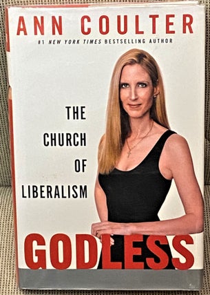 Item #60539 Godless, The Church of Liberalism. Ann Coulter