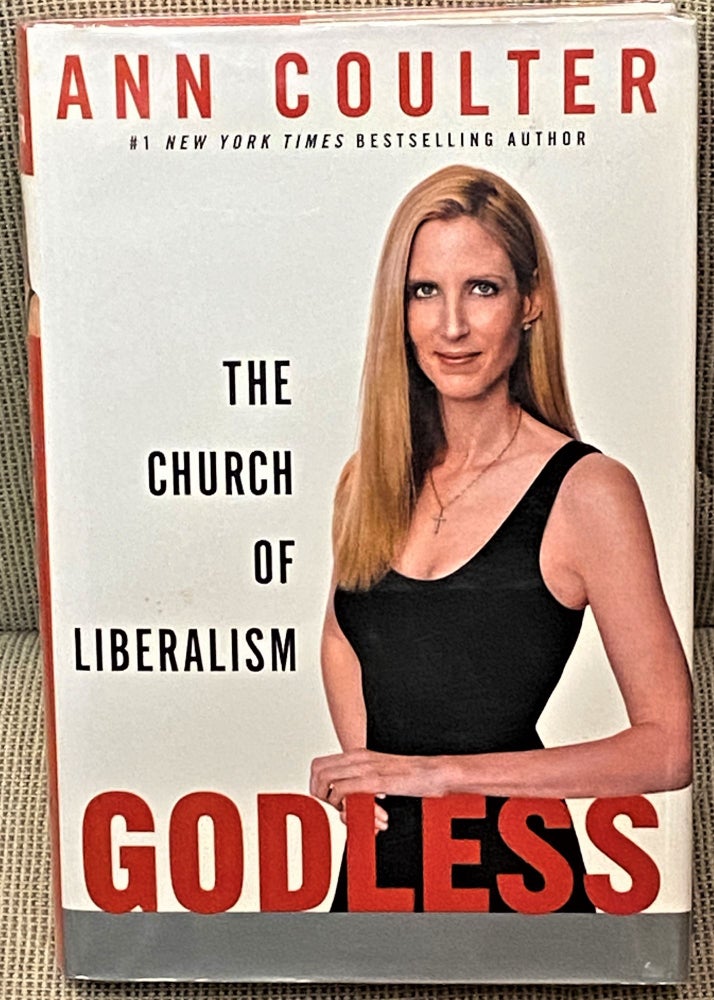 Item #60539 Godless, The Church of Liberalism. Ann Coulter.