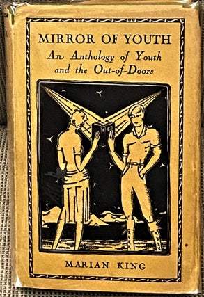 Item #60540 Mirror of Youth, An Anthology of Youth and the Out-of-Doors. Marian King