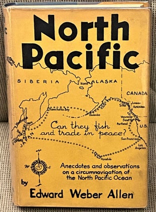 Item #60601 North Pacific, Japan, Siberia, Alaska, Canada. Edward Weber Allen