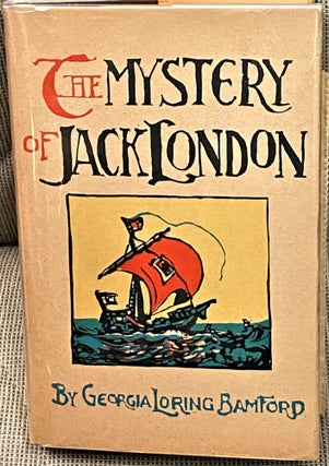 Item #60602 The Mystery of Jack London. Georgia Loring Bamford