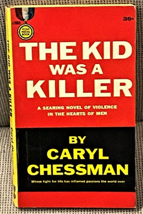 Item #60640 The Kid was a Killer. Caryl Chessman