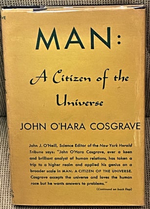 Item #60686 Man: A Citizen of the Universe. John O'Hara Cosgrave