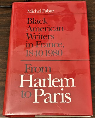 Item #60694 From Harlem to Paris, Black American Writers in France, 1840-1980. Michel Fabre