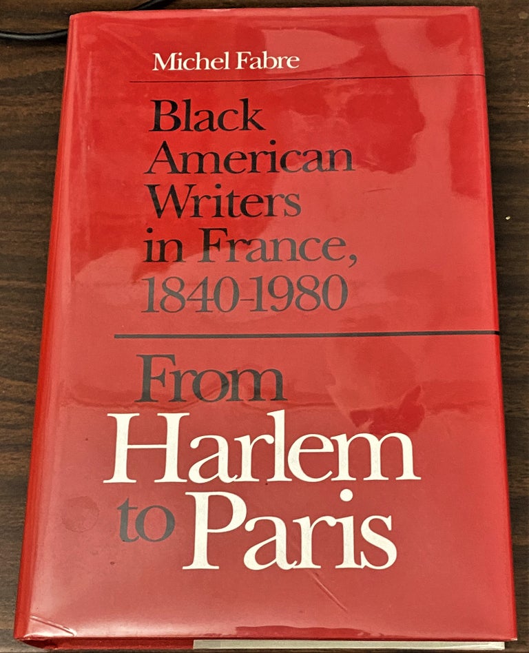 Item #60694 From Harlem to Paris, Black American Writers in France, 1840-1980. Michel Fabre.