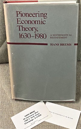 Item #60766 Pioneering Economic Theory, 1630-1980, A Mathematical Restatement. Hans Brems