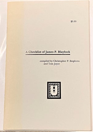Item #60815 A Checklist of James P. Blaylock. Christopher P. Stephens James P. Blaylock, Tom Joyce