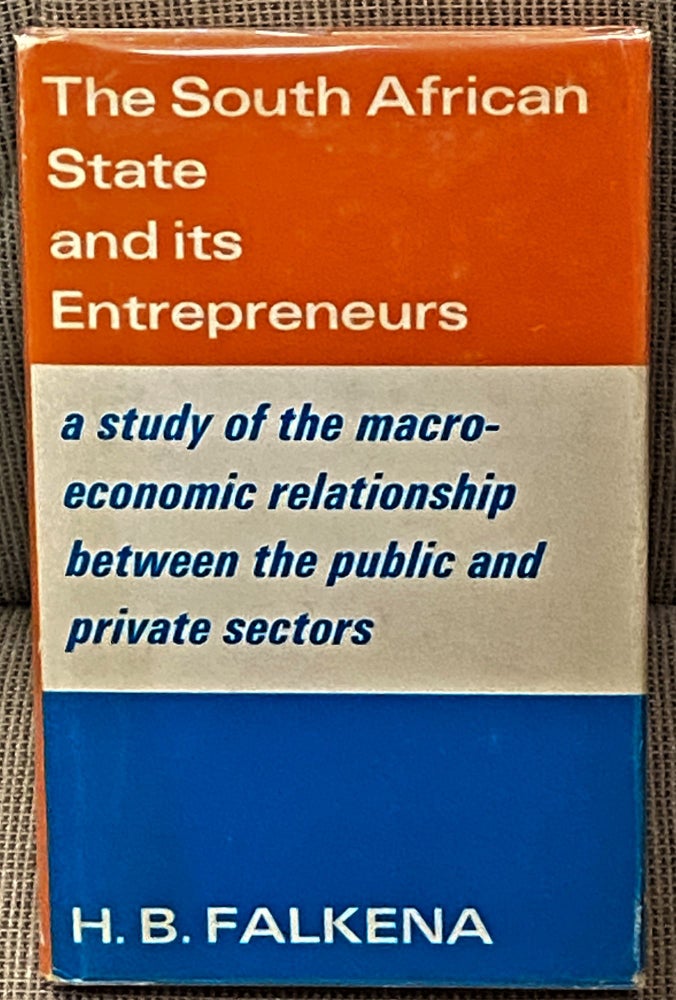Item #60870 The South African State and Its Entrepreneurs. H B. Falkena.