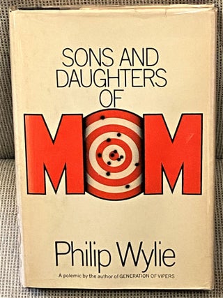 Item #61042 Sons and Daughters of Mom. Philip Wylie