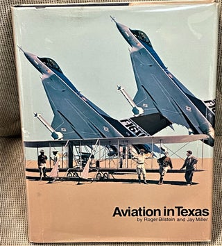 Item #61057 Aviation in Texas. Roger Bilstein, Jay Miller