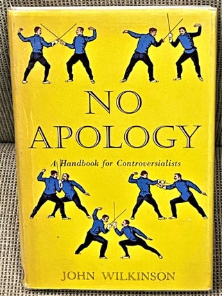 Item #61116 No Apology, A Handbook for Controversialists. John Wilkinson