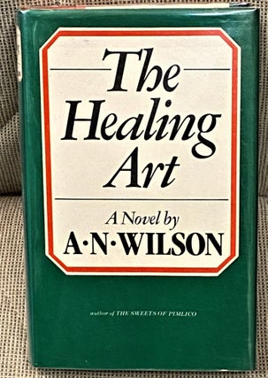 Item #61128 The Healing Art. A N. Wilson