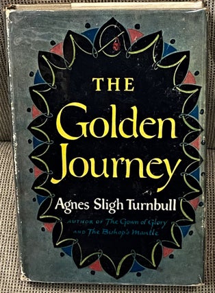 Item #61194 The Golden Journey. Agnes Sligh Turnbull