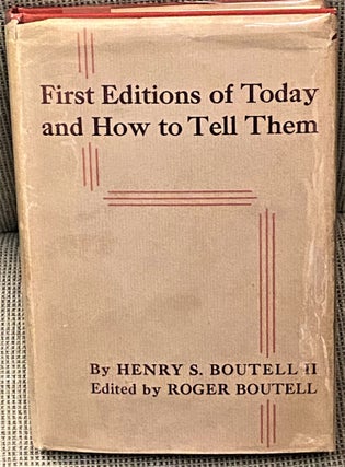 Item #61238 First Editions of Today and How to Tell Them, American, British, and Irish. H S. Boutell