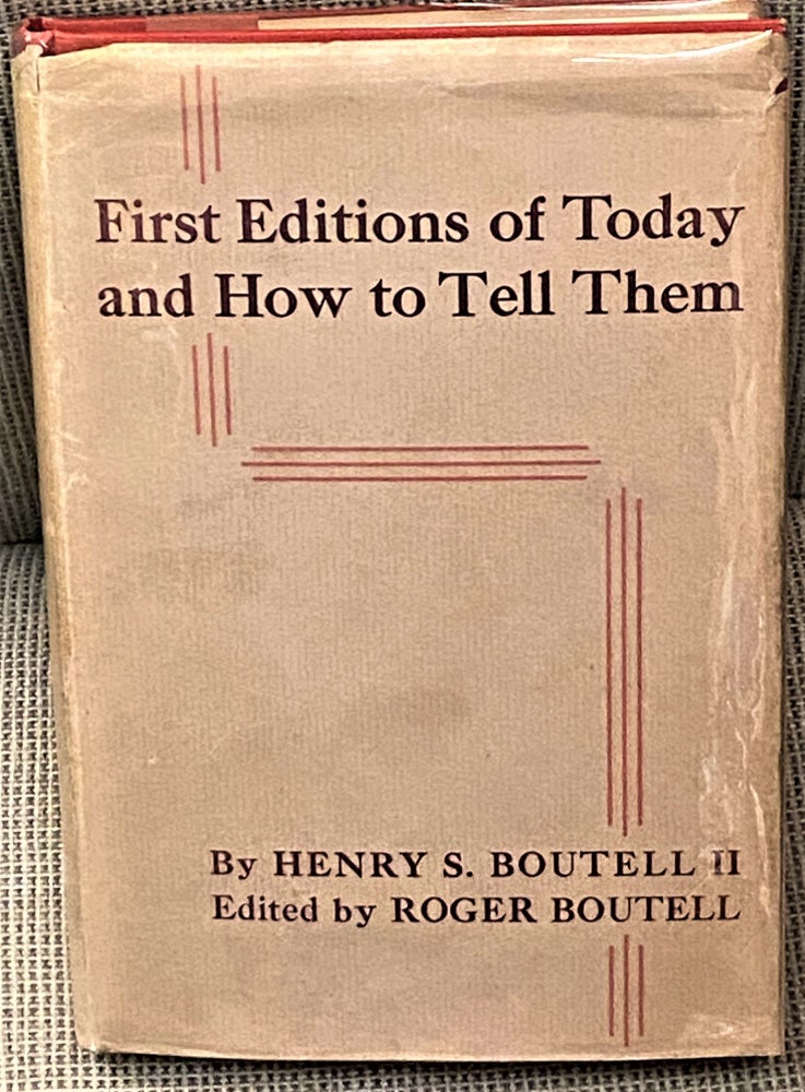Item #61238 First Editions of Today and How to Tell Them, American, British, and Irish. H S. Boutell.