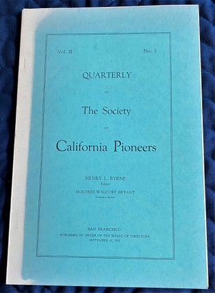 Item #61297 Quarterly of the Society of California Pioneers, Vol. II, No. 3. Henry L. Byrne,...
