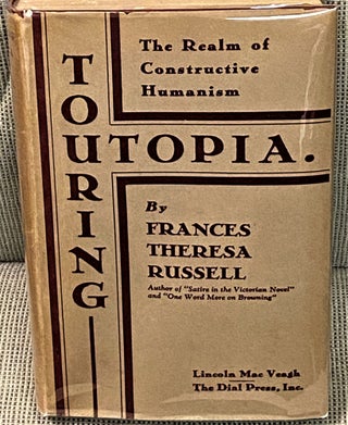 Item #61323 Touring Utopia, The Realm of Constructive Humanism. Frances Theresa Russell