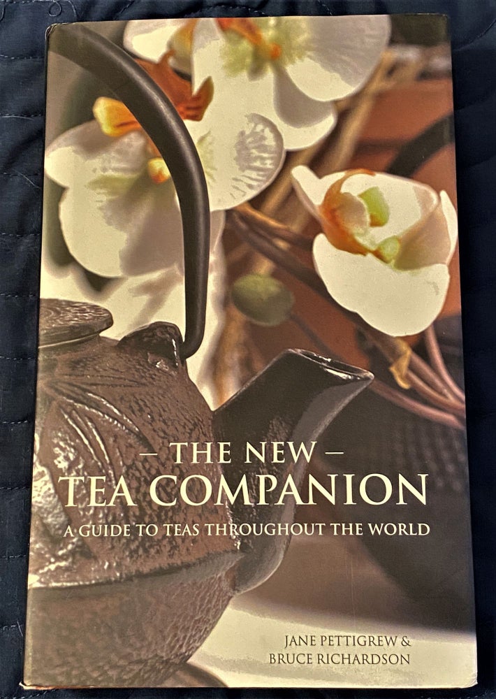 Item #61368 The New Tea Companion, A Guide to Teas Throughout the World. Jane Pettigrew, Bruce Richardson.