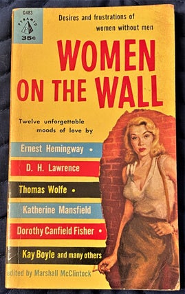 Item #61369 Women on the Wall. Marshall McClintock, D. H. Lawrence Ernest Hemingway, others, Kay...