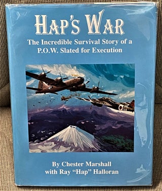Item #61472 Hap's War, The Incredible Survival Story of a P.O.W. Slated for Execution. Chester...