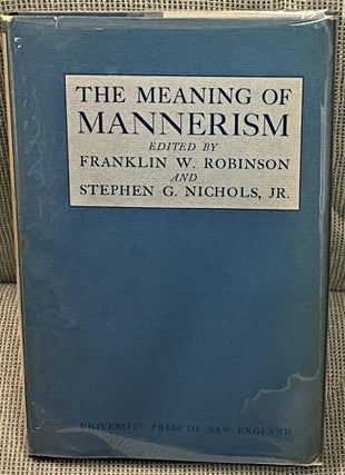 Item #61525 The Meaning of Mannerism. Franklin W. Robinson, Stephen G. Nichols Jr