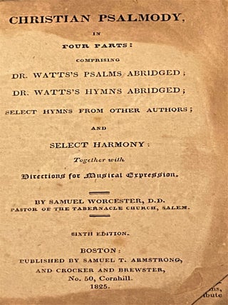 Item #61538 Christian Psalmody in Four Parts: Comprising Dr. Watt's Psalms Abridged; Dr. Watt's...