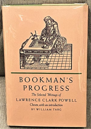 Item #61548 Bookman's Progress, the Selected Writings of Lawrence Clark Powell. Lawrence Clark...