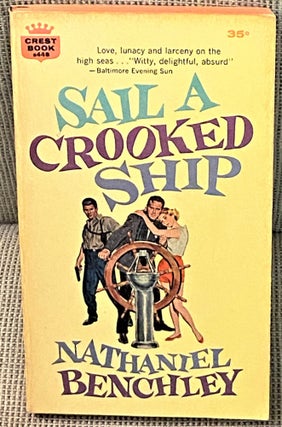 Item #61559 Sail a Crooked Ship. Nathaniel Benchley