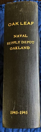 Item #61697 The Oak Leaf, Naval Supply Depot, Oakland. Bound Volume. 1943-1945. Authors