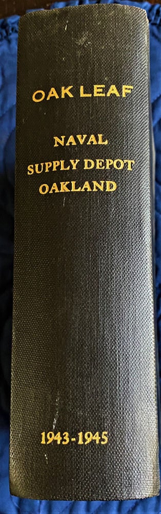 Item #61697 The Oak Leaf, Naval Supply Depot, Oakland. Bound Volume. 1943-1945. Authors.