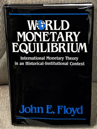 Item #61709 World Money Equilibrium, International Monetary Theory in an Historical-Institutional...
