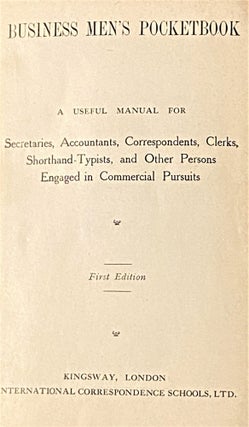 Business Man's Pocketbook, A Useful Manual for Secretaries, Accountants, Correspondents, Clerks, Shorthand-Typists, and Other Persons Engaged in Commercial Pursuits
