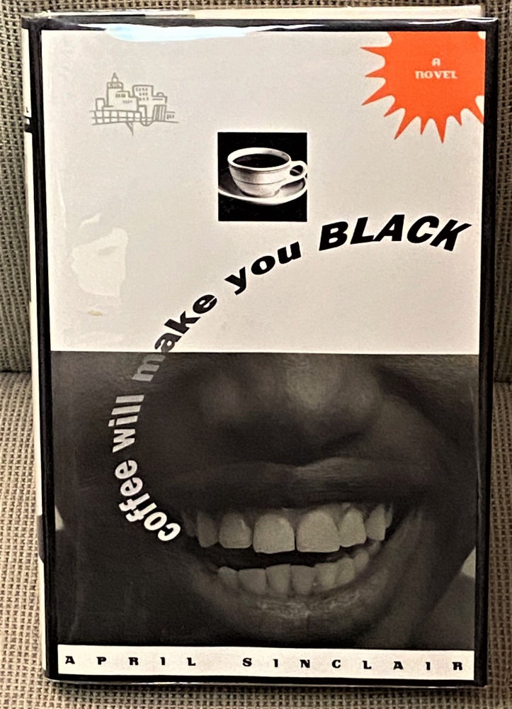 Item #61722 Coffee Will Make You Black. April Sinclair.