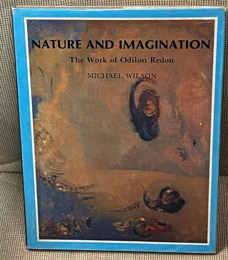 Item #61770 Nature and Imagination, The Work of Odilon Redon. Michael Wilson