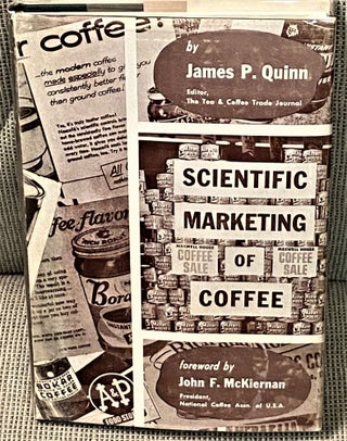 Item #61800 Scientific Marketing of Coffee. John F. McKiernan James P. Quinn, foreword