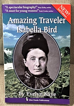 Item #61811 Amazing Traveler, Isabella Bird. Evelyn Kaye