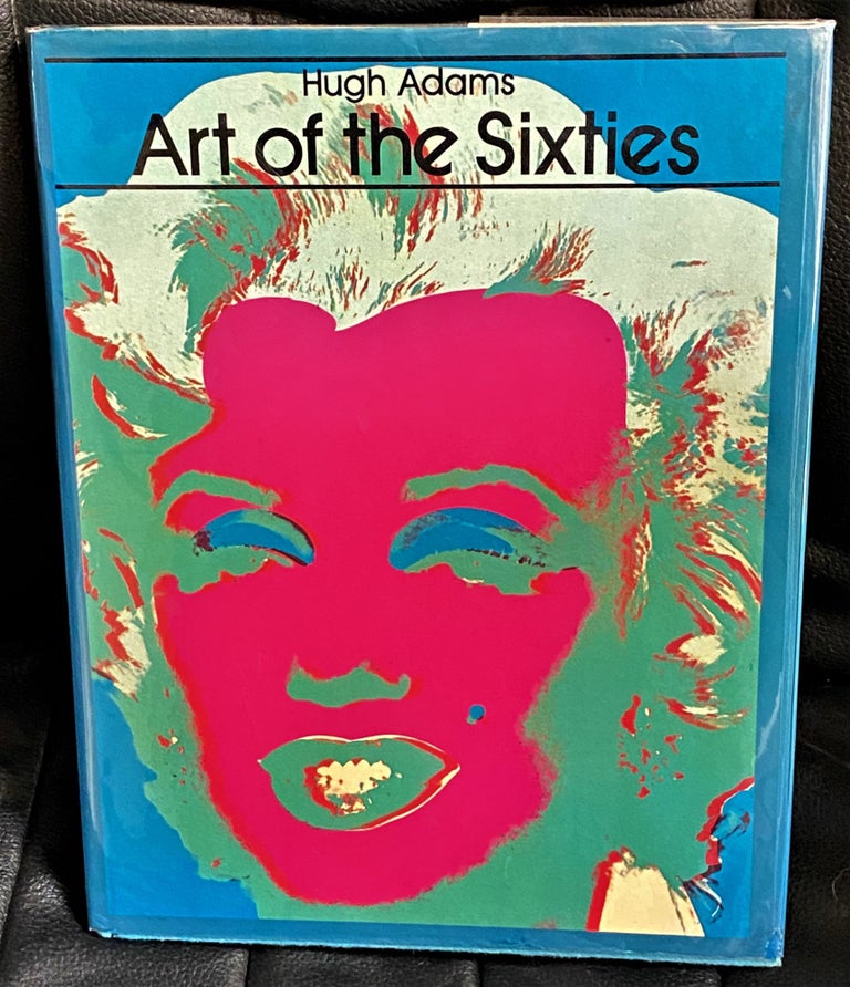 Item #61867 Art of the Sixties. Hugh Adams.