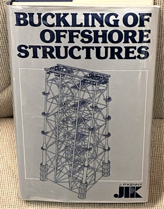 Item #61943 Buckling of Offshore Structures. J P. Kenney, Partners, W. J. Supple C P. Ellinas, A....