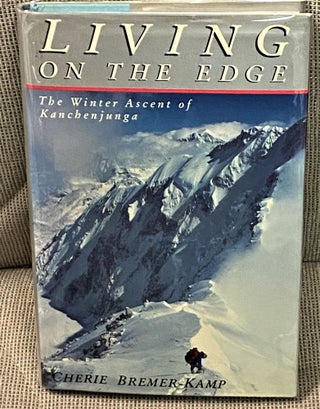 Item #61969 Living on the Edge, The Winter Ascent of Kanchenjunga. Cherie Bremer-Kamp