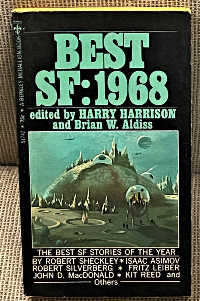Item #62018 Best SF: 1968. Harry Harrison, Brian W. Aldiss, Isaac Asimov Robert Sheckley, John D. MacDonald, Fritz Leiber, Robert Silverberg.