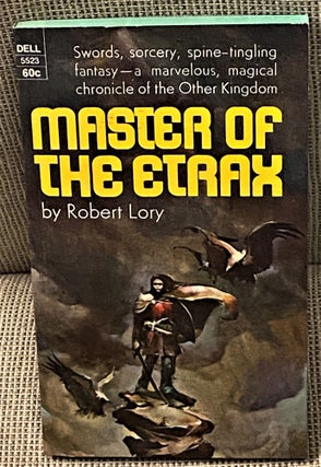 Item #62024 Master of the Etrax. Robert Lory