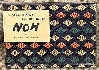 Item #62108 A Spectator's Handbook of Noh. Mr., Mrs. Murakami Upton