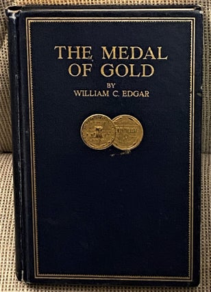 Item #62202 The Medal of Gold, A Story of Industrial Achievement. William C. Edgar