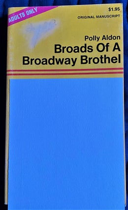 Item #62272 Broads of a Broadway Brothel. Polly Aldon