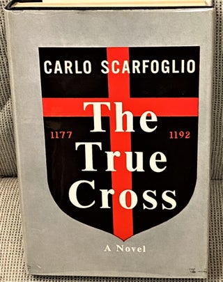 Item #62281 The True Cross. Carlo Scarfoglio