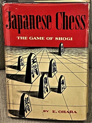 Item #62329 Japanese Chess, The Game of Shogi. E. Ohara