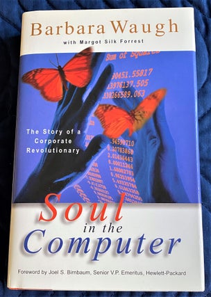 Item #62445 The Soul in the Computer. Barbara Waugh, Margot Silk Forrest