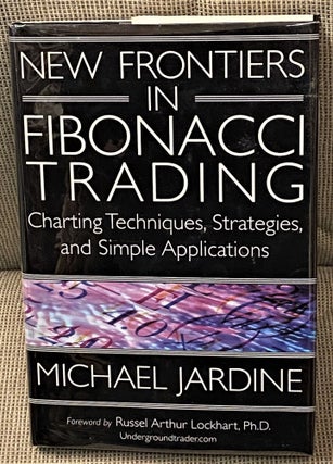 Item #62486 New Frontiers in Fibonacci Trading, Charting Techniques, Strategies, and Simple...
