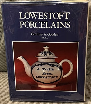Item #62487 Lowestoft Porcelains. Geoffrey A. Godden